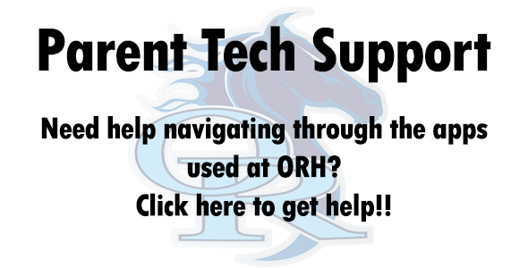 Parent tech support. Need help navigating through the apps used at ORH? Click on the picture to get help